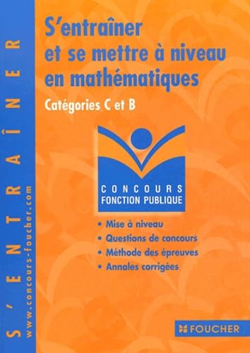 S'entrainer et se mettre à niveau en mathématiques: Catégories C et B Books