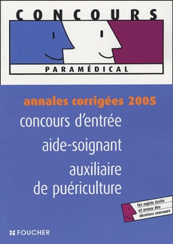 Annales corrigées 2005 : Concours d'entrée aide-soignant, auxiliaire de puériculture book