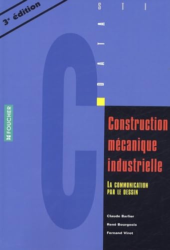 Construction mécanique Industrielle STI: La communication par le dessin book
