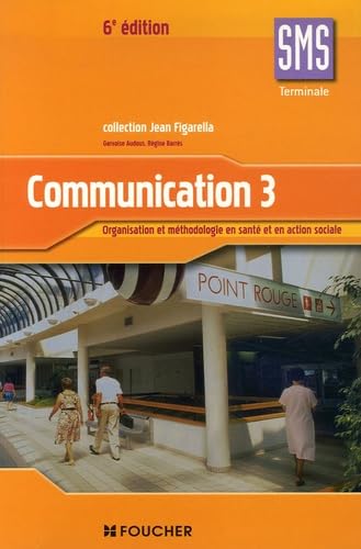 Communication, niveau terminale SMS, tome 3 : Organisation et méthodologie en santé et en action sociale book