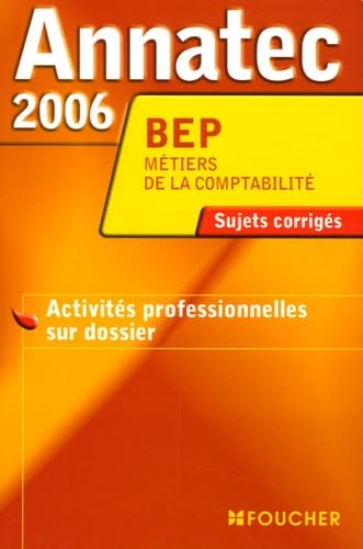 Annatec 2006 BEP Métiers de la comptabilité: Activités profesionnelles sur dossier book