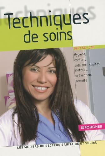 Techniques de soins: Hygiène, confort, aide aux activités motrices, prévention, sécurité book
