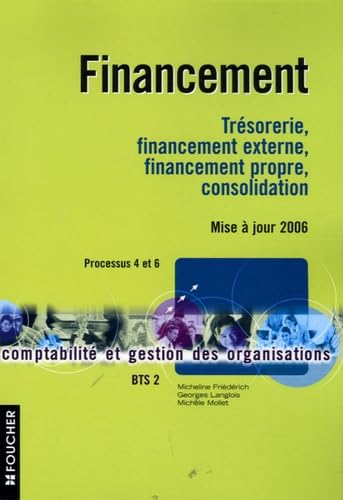 Financement : Trésorerie, financement externe, financement propre, consolidation Processus 4 et 6 BTS 2 (Ancienne Edition) book
