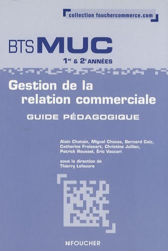 Gestion de la relation commerciale BTS MUC 1e et 2e années: Guide pédagogique Books