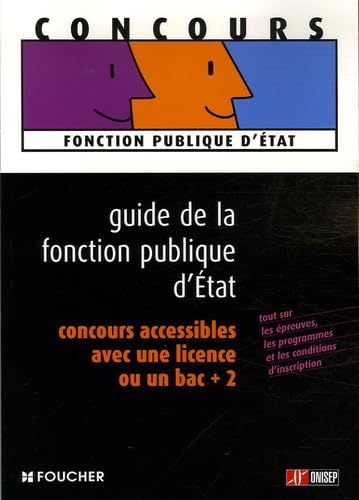 Guide de la fonction publique d'Etat: Concours accessibles avec une licence ou un Bac +2 Books