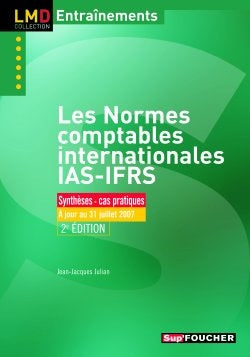 Les normes comptables internationales IAS-IFRS : exercices & cas d'applications, 2007-2008 : synthèses, cas pratiques, à jour au 31 juillet 2007 Books
