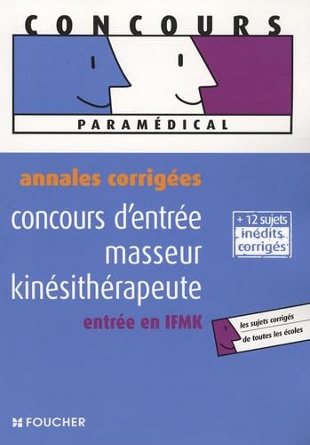 Concours d'entrée masseur kinésithérapeute, entrée en IFMK: Annales corrigées book