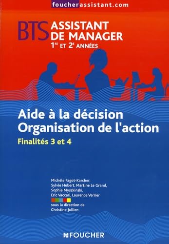 Aide à la décision Organisation de l'action BTS assistant de manager 1e et 2e années: Finalités 3 et 4 book