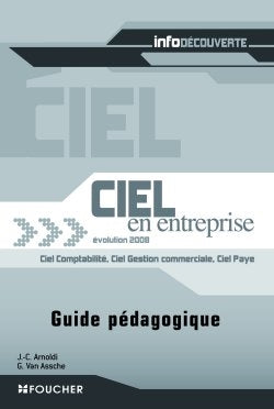 Ciel en entreprise, évolution 2008 : Ciel comptabilité, Ciel gestion commerciale, Ciel paye : guide pédagogique Books