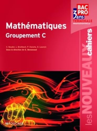 Les Nouveaux Cahiers Mathématiques Groupement C Tle Bac Pro book