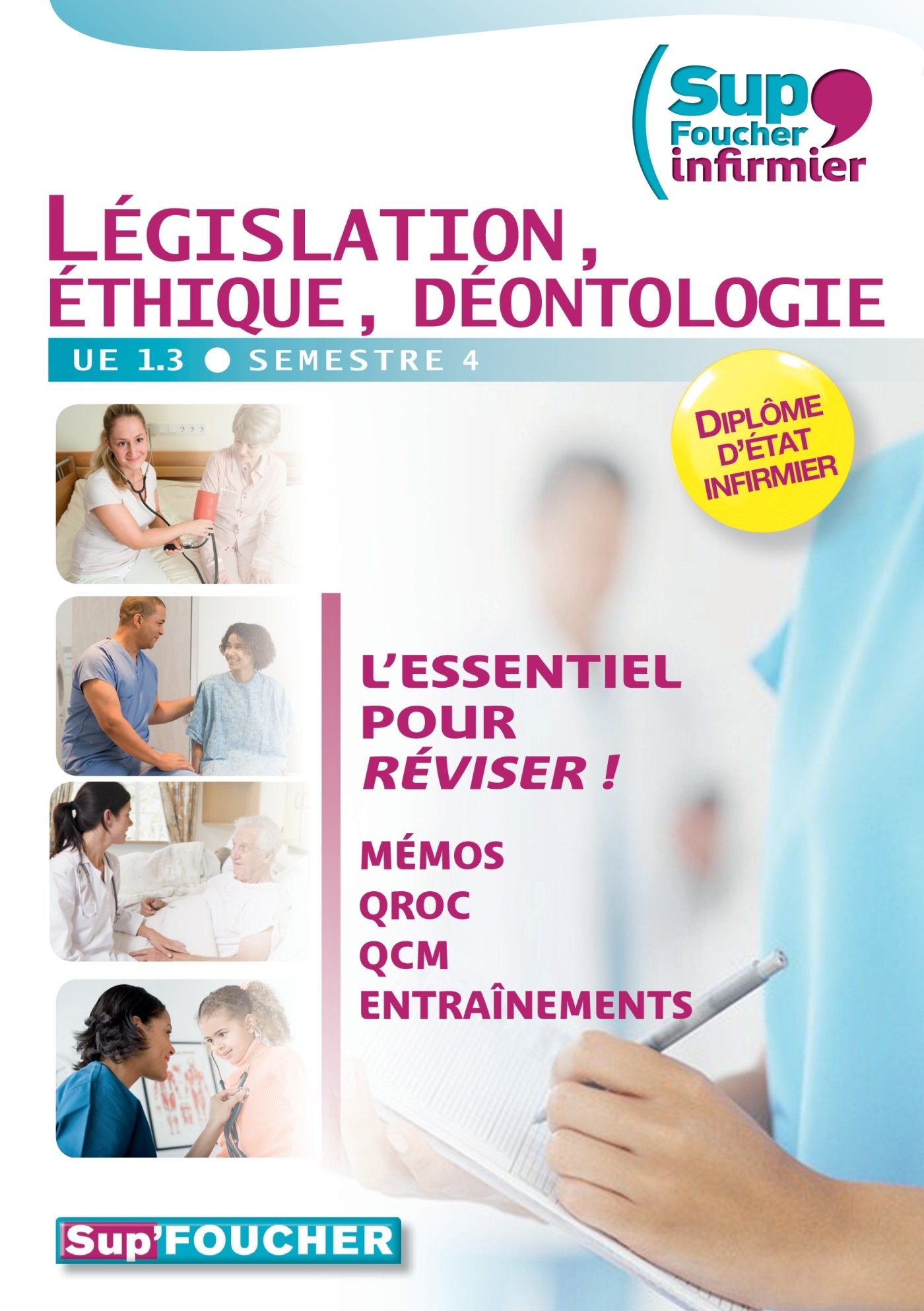 UE 1.3 - Legislation, Ethique, Déontologie Semestre 4: Sup'Foucher Infirmier book