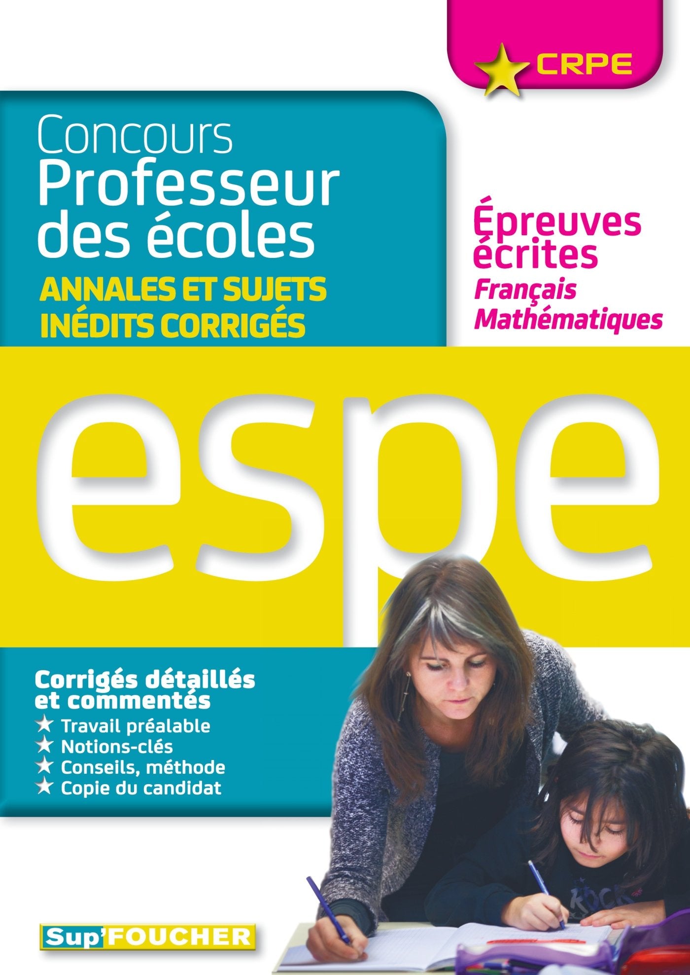 Concours Professeur des écoles: Annales et sujets inédits corrigés, épreuves écrites Français et Mathématiques book