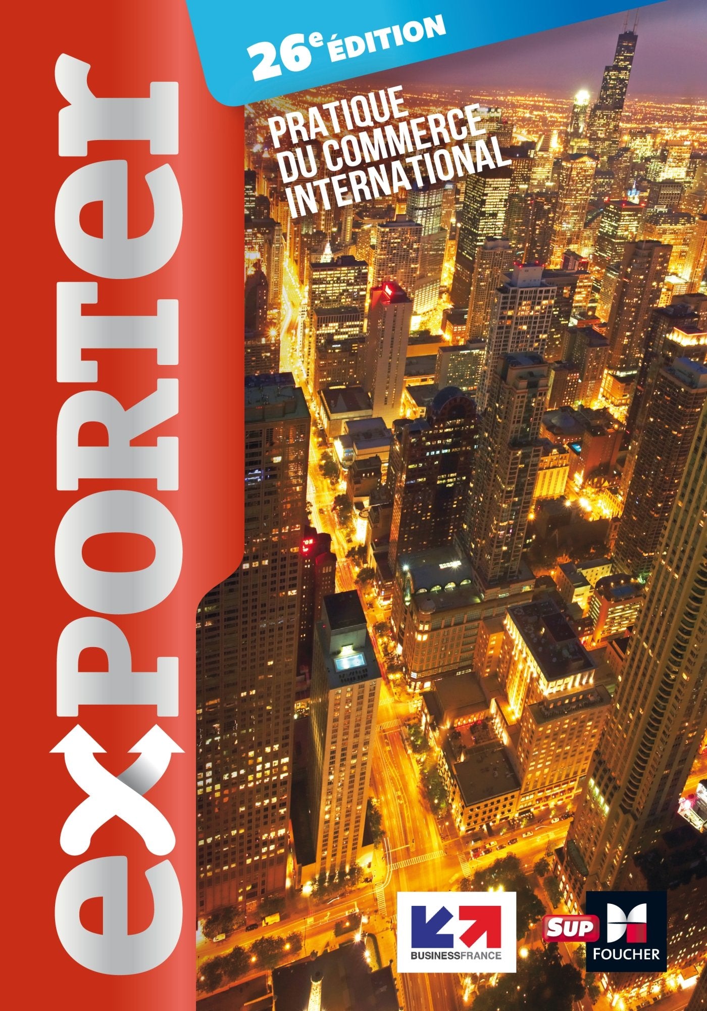 Exporter - 26e édition: Pratique du commerce international Business, Finance & Career