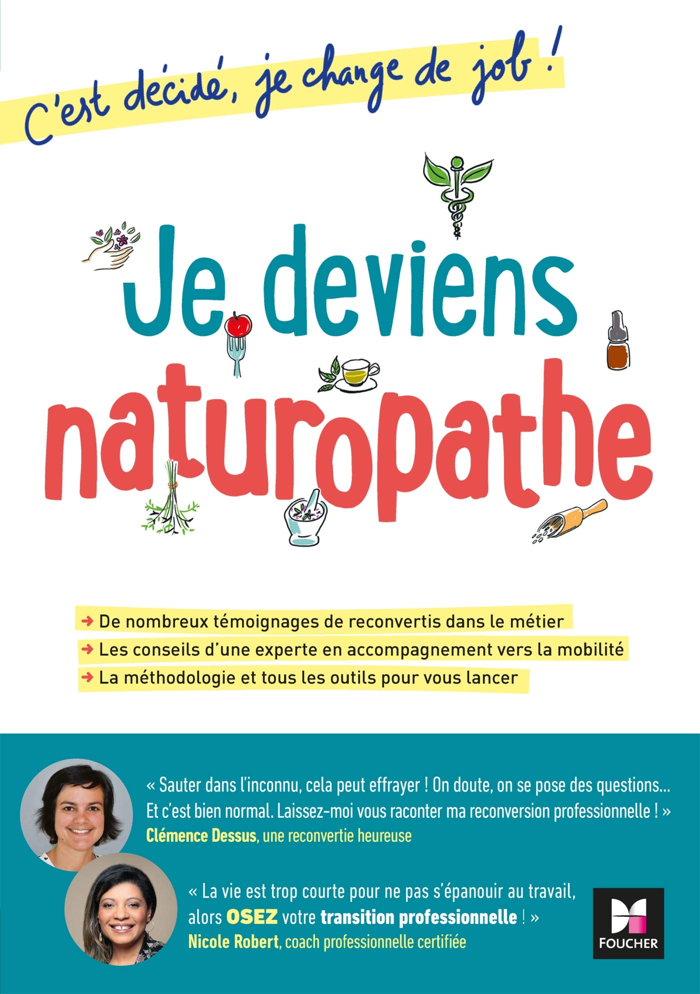 C'est décidé, je change de job ! Je deviens naturopathe Non-fiction
