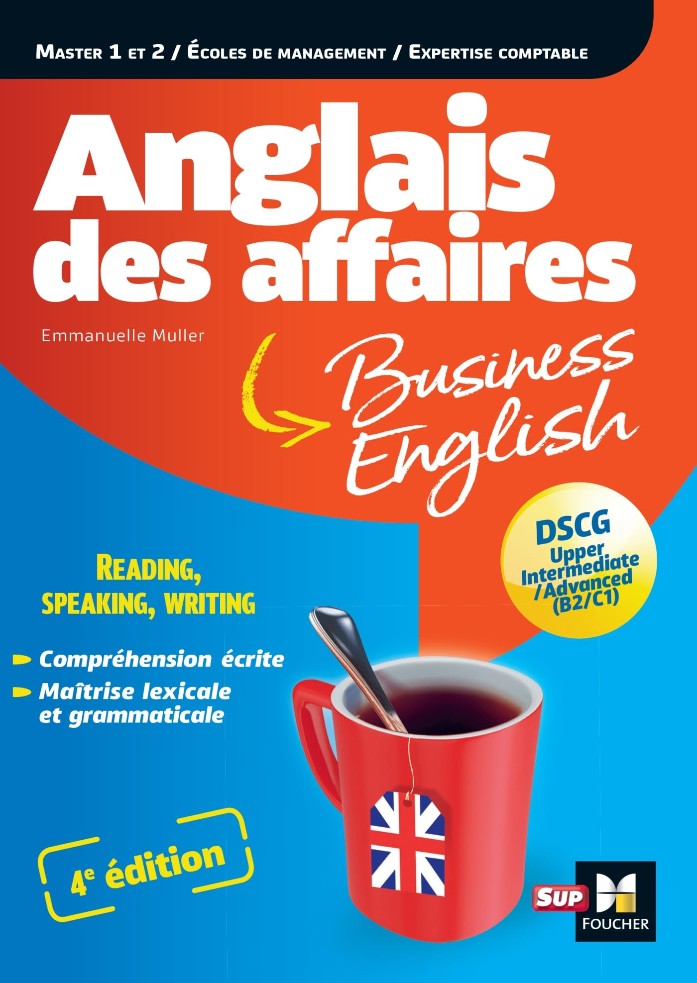 Anglais des affaires - Licence, master, école de management, DSCG - 4e édition: Master 1 et 2, écoles de management, expertise comptable Business, Finance & Career