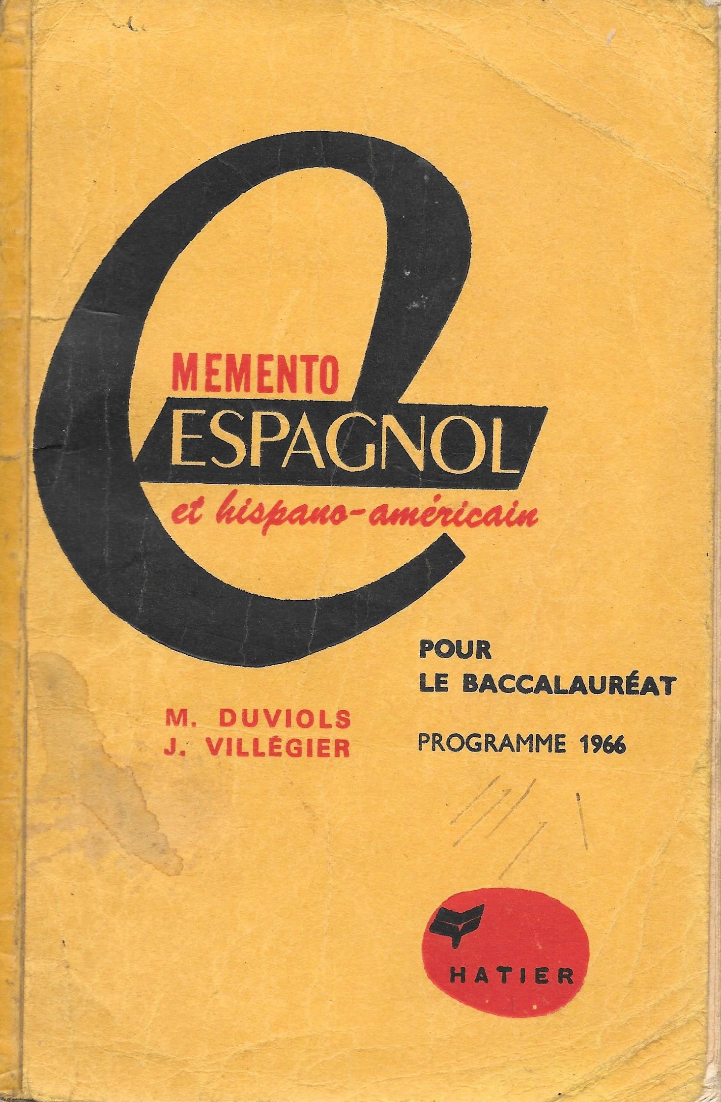 Mémento espagnol et hispano-américain : Grammaire, géographie, histoire, littérature, art et civilisation, Amérique latine, baccalauréat, programme 1966 (Bibliothèque des humanités) Books