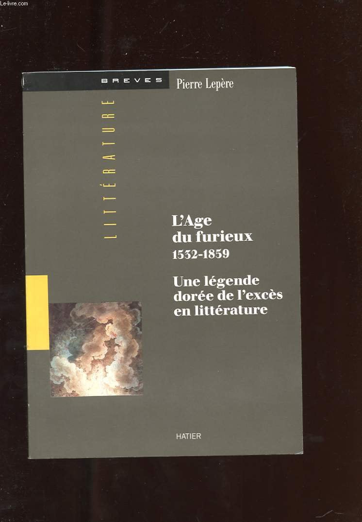L'âge du furieux, 1532-1859 : une légende dorée de l'excès en littérature Books