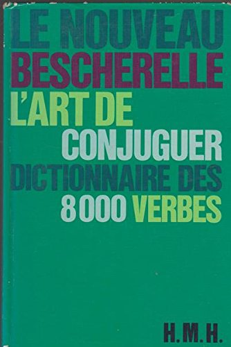 Le Nouveau Bescherelle L'ART DE CONJUGUER: Dictionnaire De 8000 Verbes Books