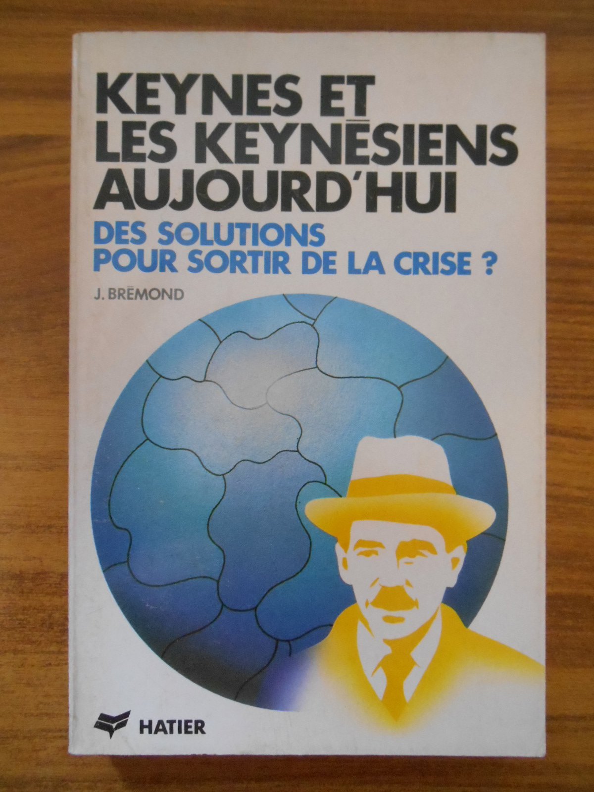 Keynes et les keynésiens aujourd'hui: Des solutions pour sortir de la crise ? Books