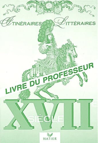 Itineraires Litteraires Xviieme Siecle. Livre Du Professeur book