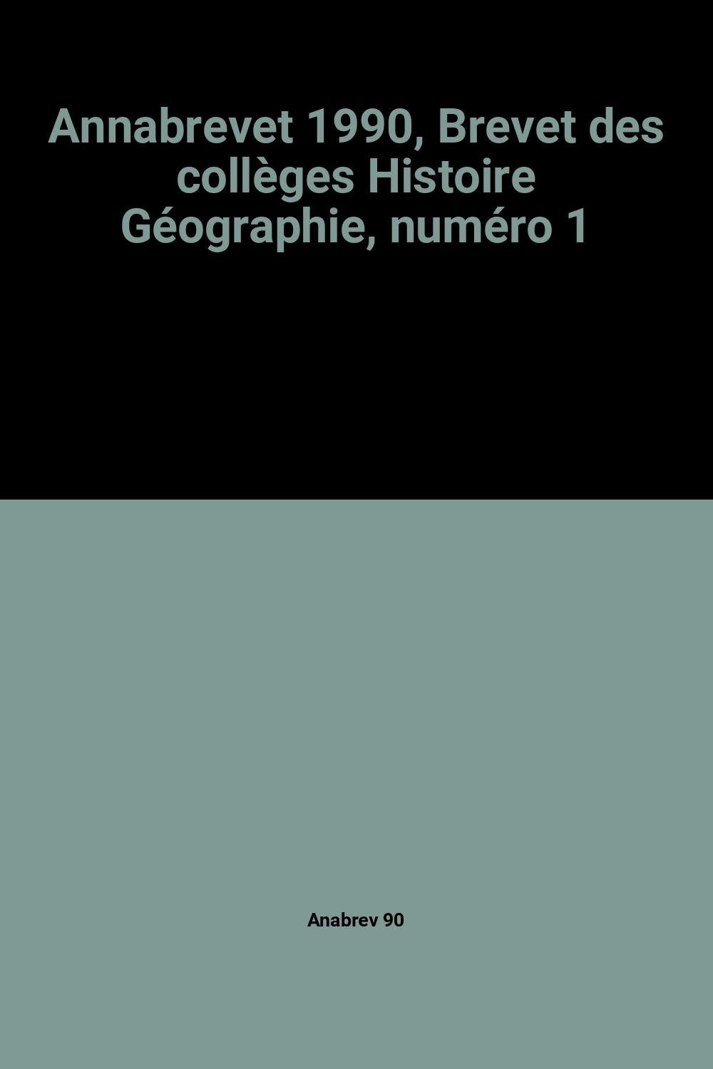 Annabrevet 1990, Brevet des collèges Histoire Géographie, numéro 1 book