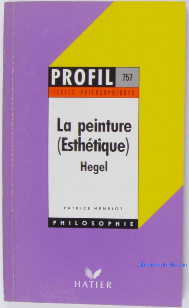 La peinture (Esthétique, 3e partie, troisième section, ch. 1), Hegel Books