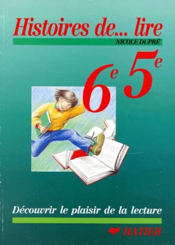 Histoires de lire, 6e, 5e: Découvrir le plaisir de la lecture book
