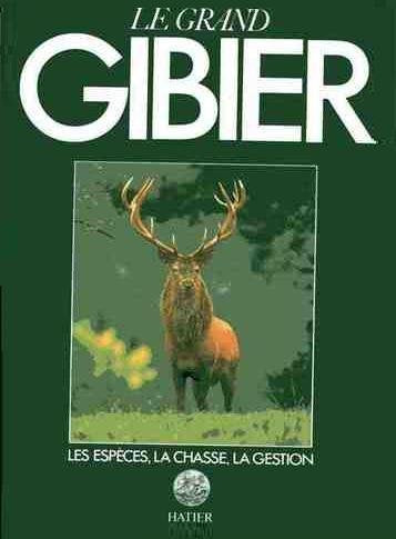 Le grand gibier: Les espèces, la chasse, la gestion Books