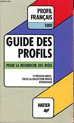 Guide des profils: Pour la recherche des idées, auteurs et oeuvres, thèmes et mouvements littéraires, conseils et méthodes book