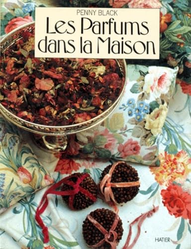 Les parfums dans la maison: Un guide pratique pour parfumer et décorer chaque pièce de la maison book