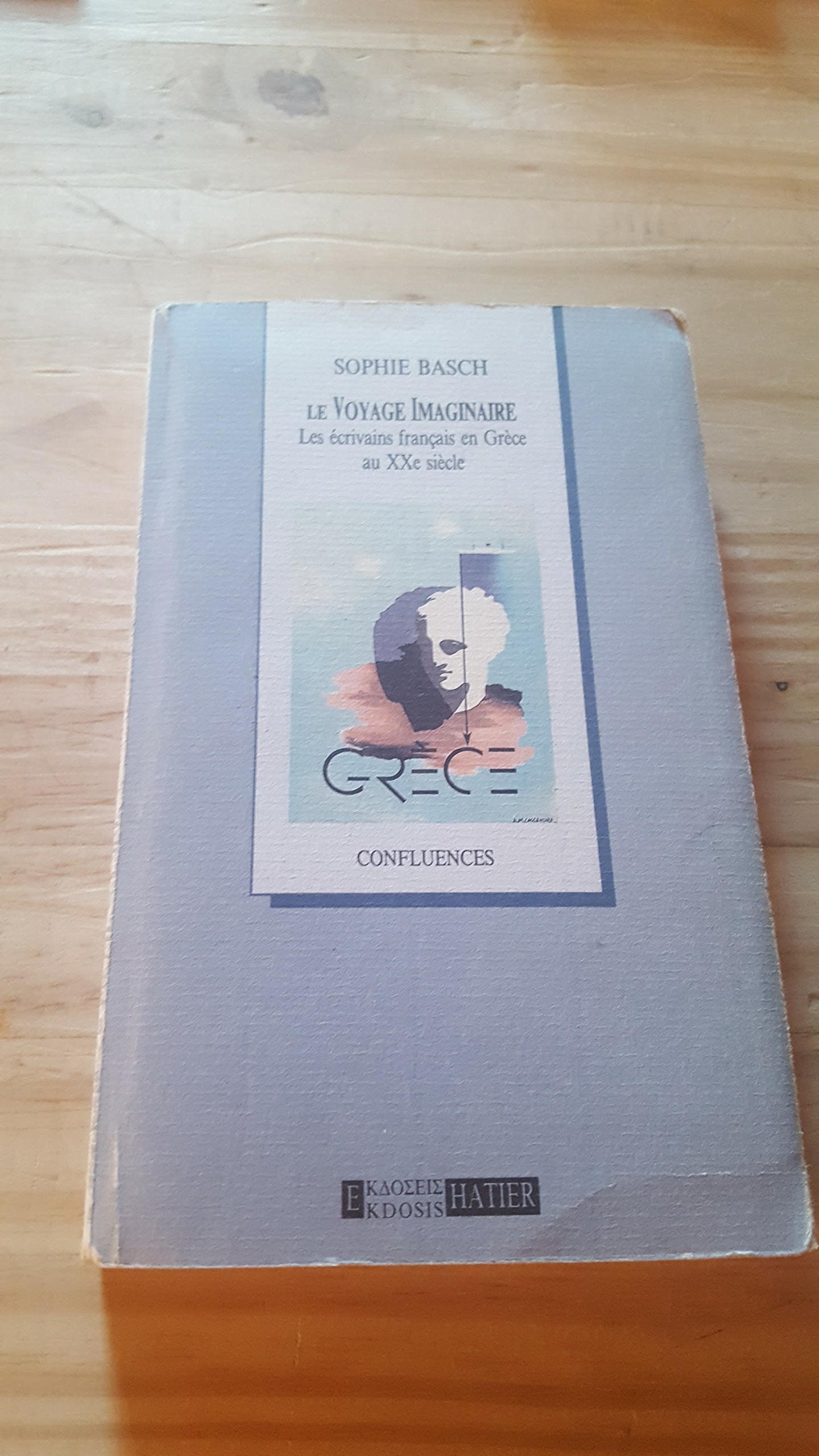 Le voyage imaginaire : les écrivains français en Grèce au XXe siècle Books