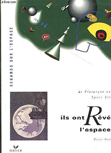 Ils ont rêvé l'espace: De Plutarque au space art book