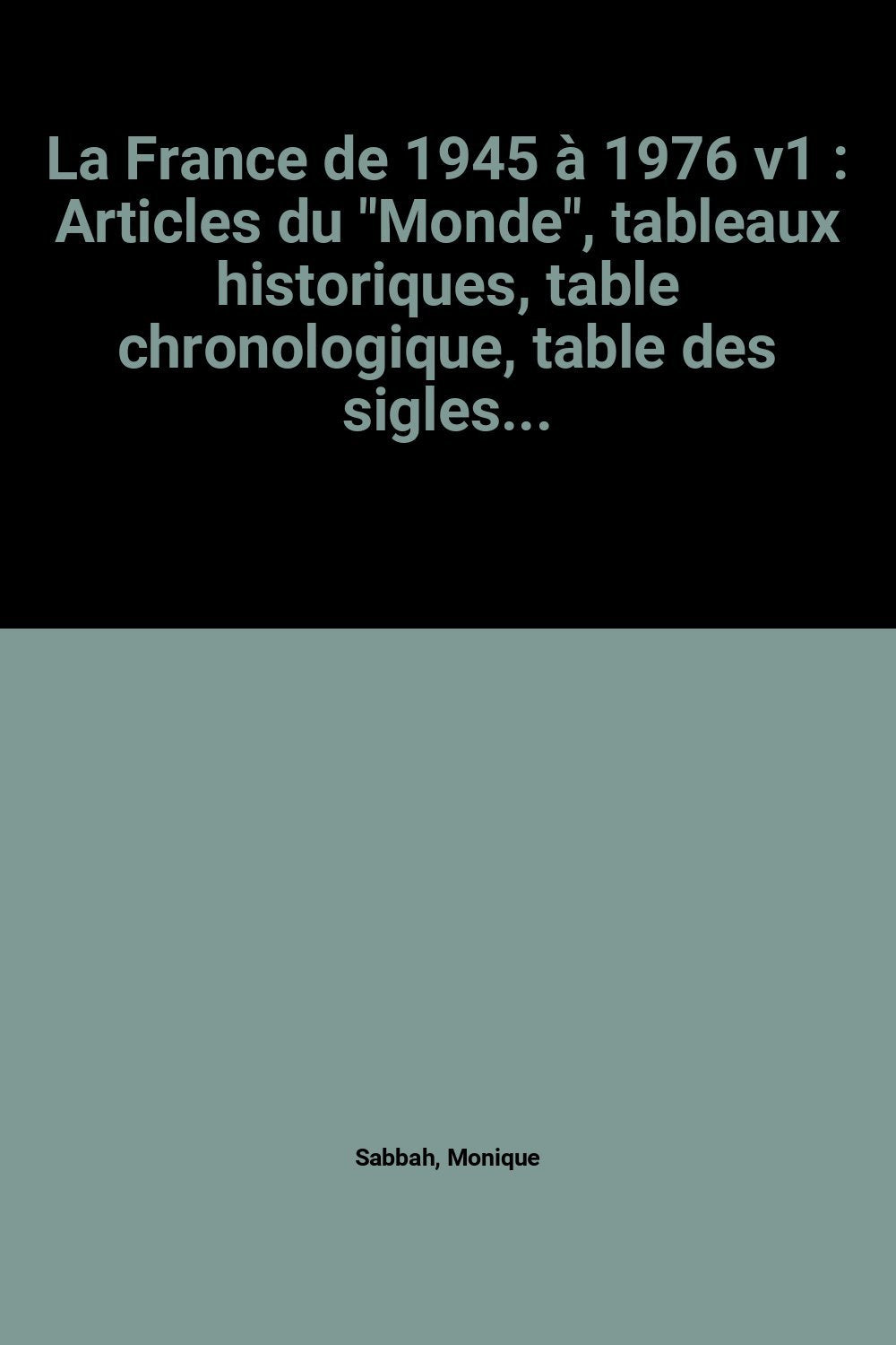 La France de 1945 à 1976 v1: Articles du "Monde", tableaux historiques, table chronologique, table des sigles... Books