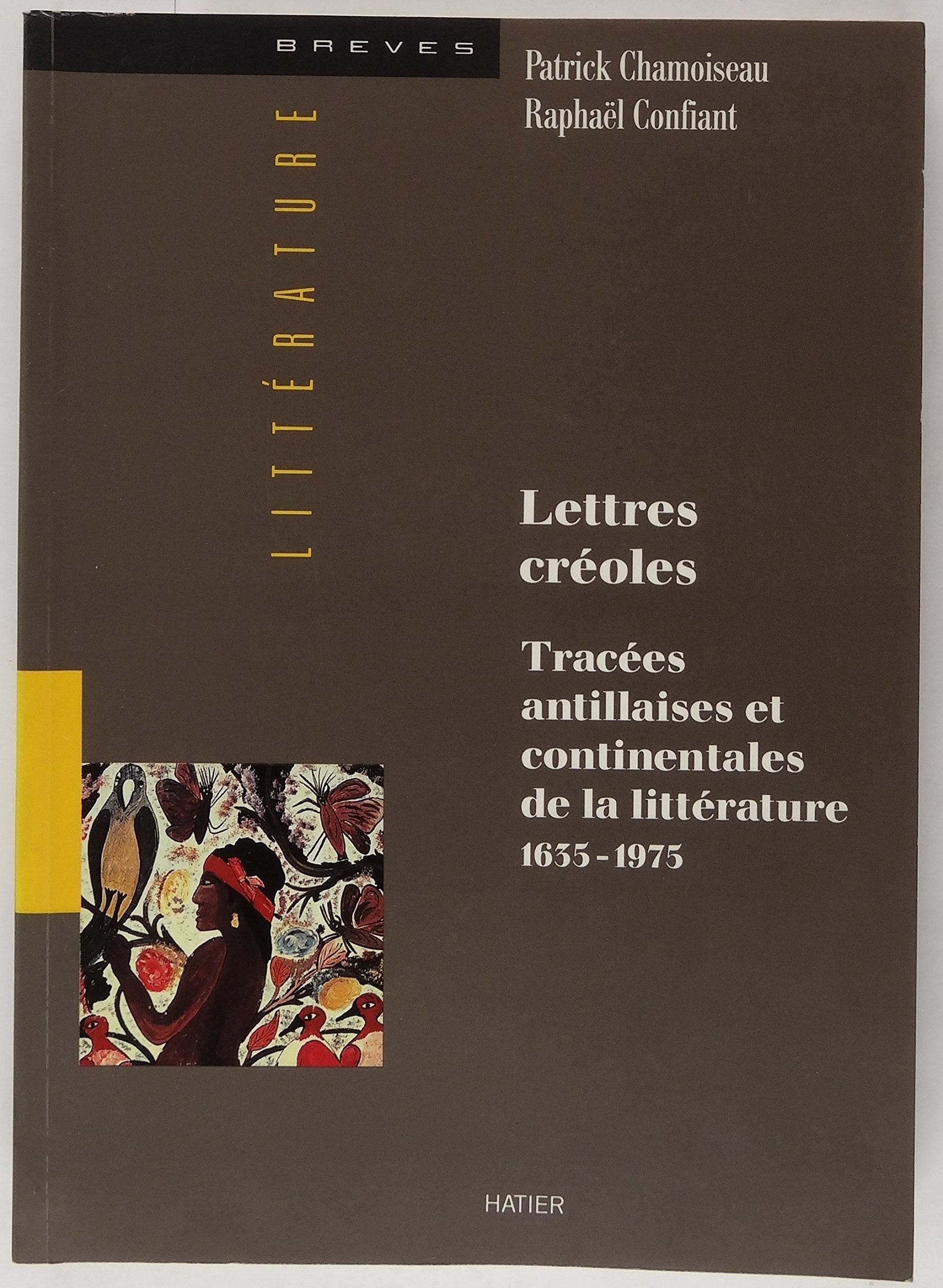 Lettres créoles : tracées antillaises et continentales de la littérature (1635-1975) Memories