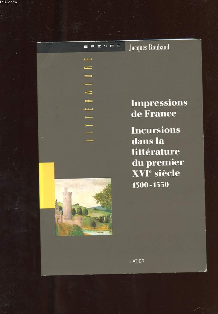 Impressions de France: Incursions dans la littérature du premier XVIe siècle, 1500-1550 Contemporary literature