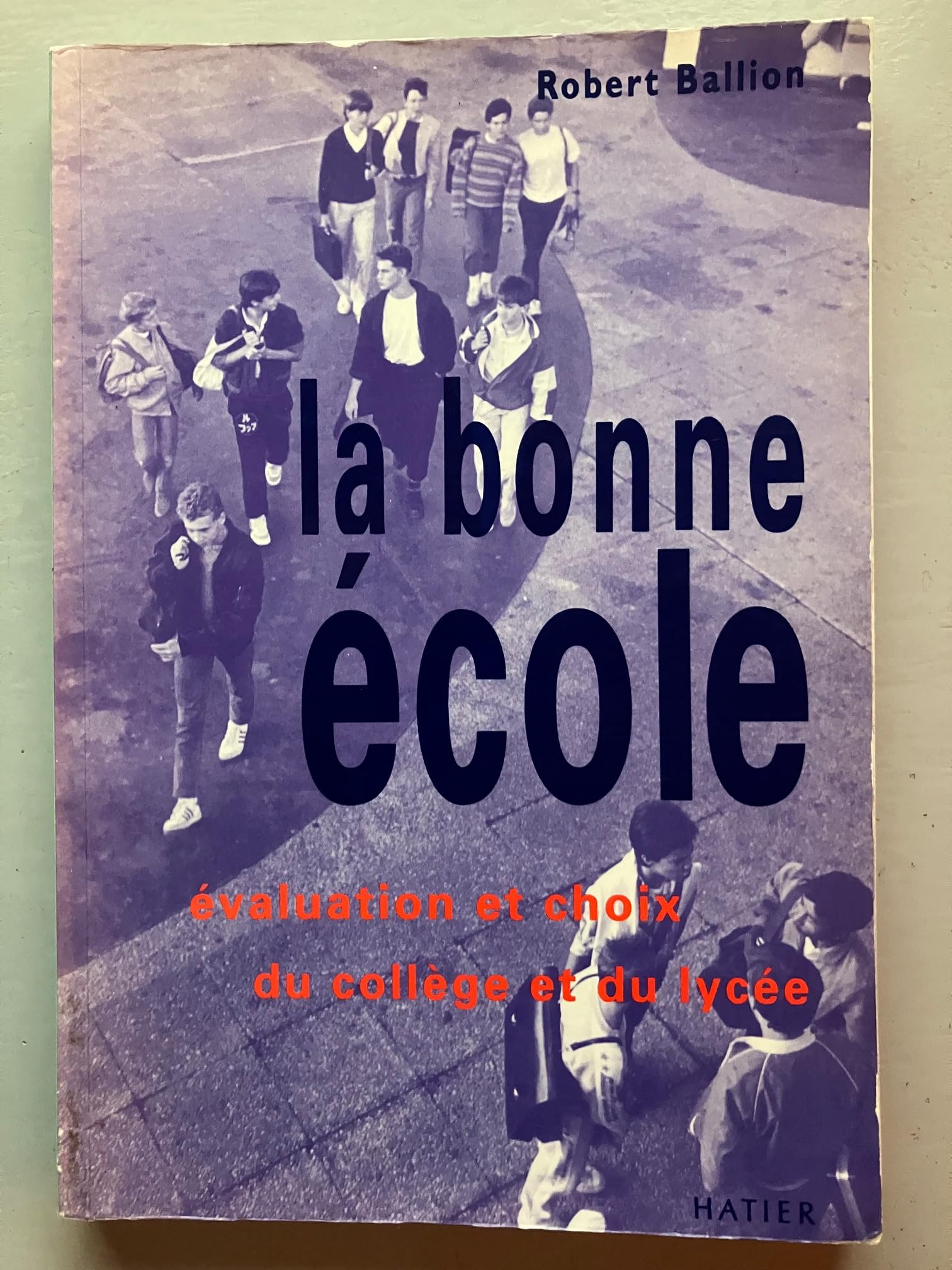 La Bonne école : évaluation et choix du collège et du lycée book