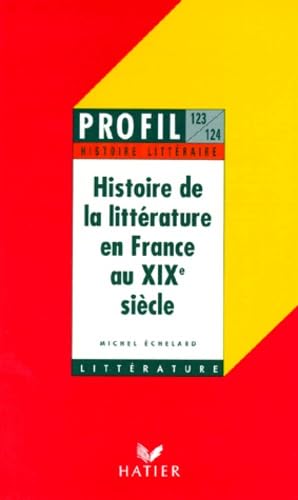 Profil d'Une Oeuvre: Histoire De La Litterature En France Au Xixe Siecle Learning & Reference