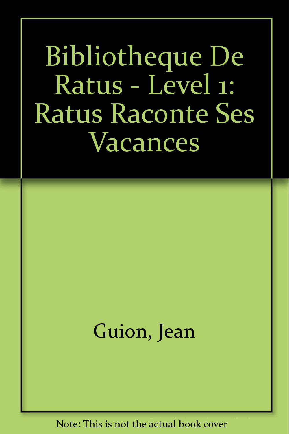Ratus Raconte Ses Vacances (Bibliotheque De Ratus - Level 1) Learning & Reference