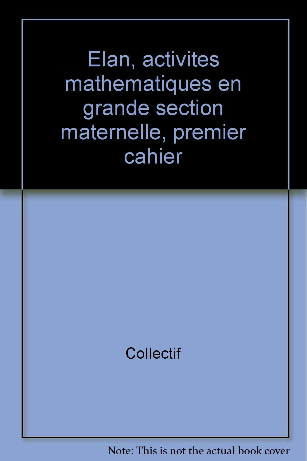 Elan, Activités mathématiques en Grande section Maternelle, 1er cahier book