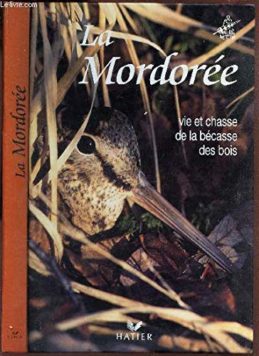 La mordorée: Vie et chasse de la bécasse des bois book