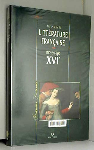 Histoire de la littérature française : Moyen Age, XVIe Books