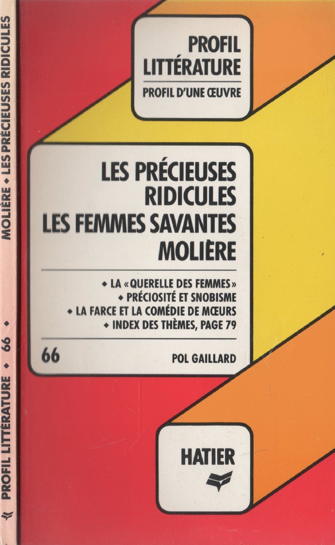 Profil d'Une Oeuvre: Moliere: "Les Precieuses Ridicules" and "Les Femmes Savantes" Classics