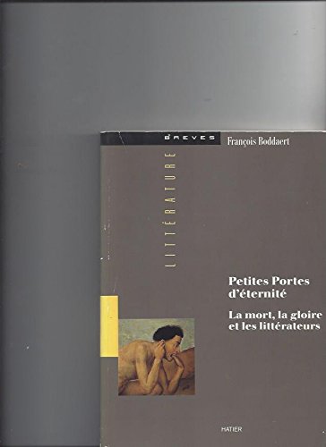 Petites portes d'éternité: La mort, la gloire et les littérateurs Books