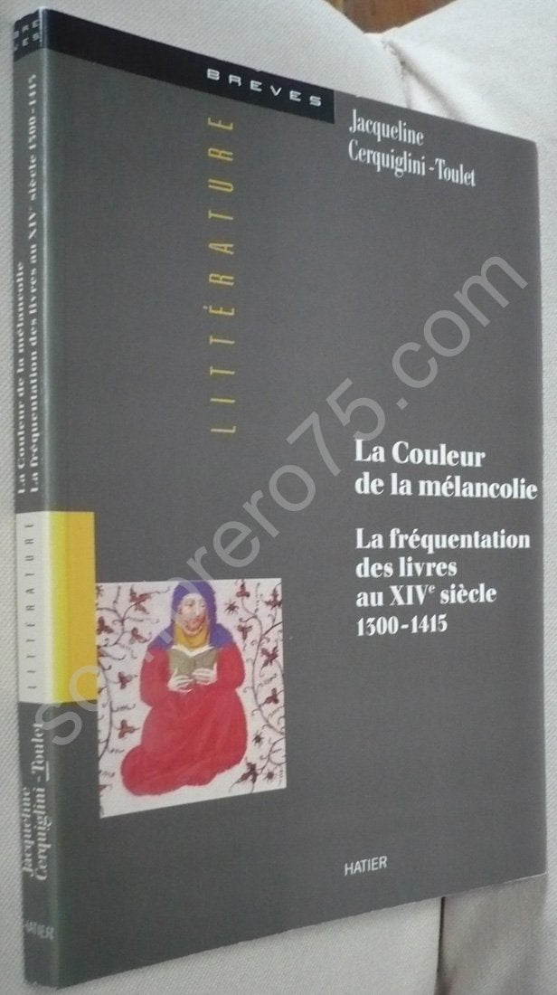 La Couleur de la mélancolie : la fréquentation des livres au XIVe siècle, 1300-1415 Books