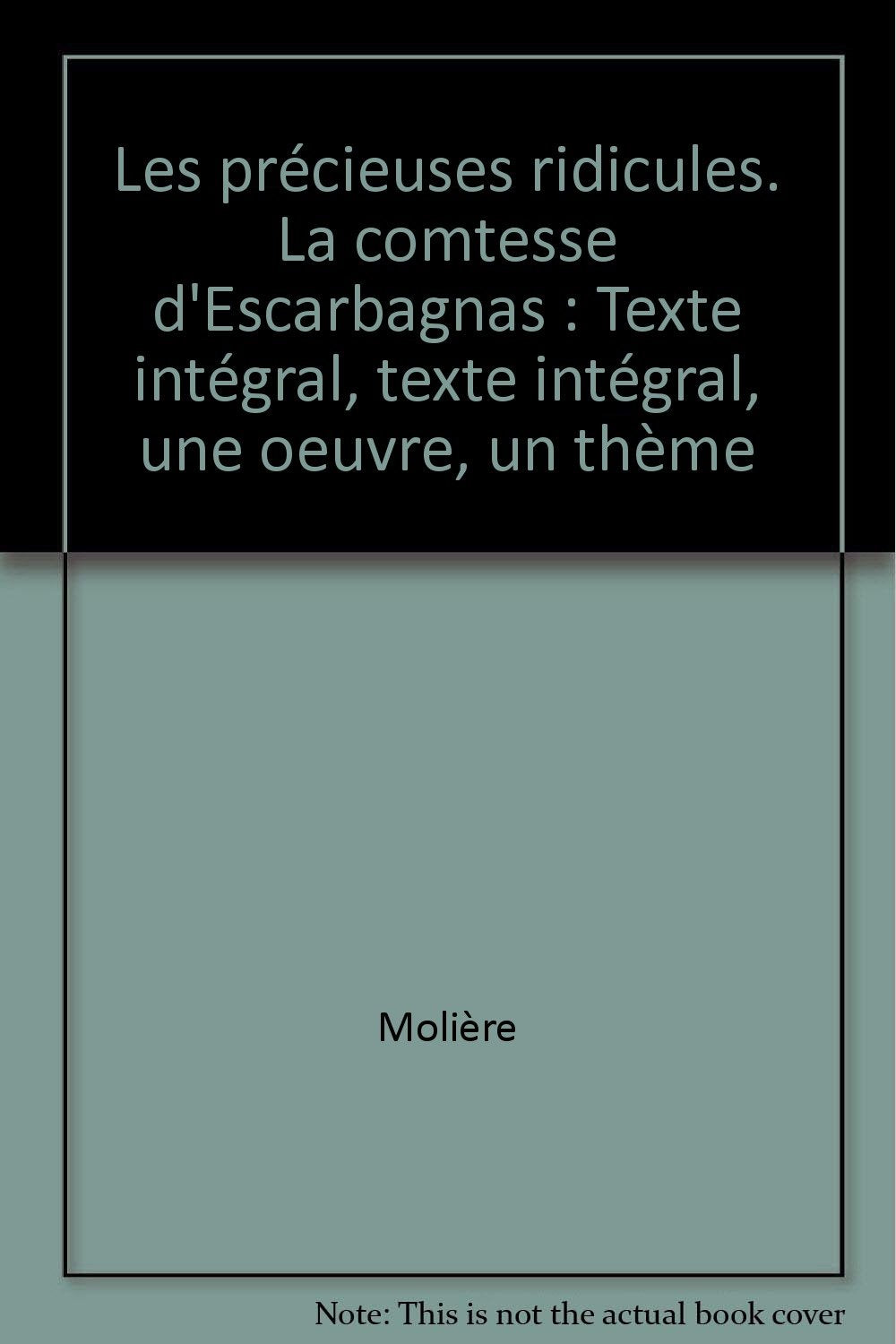 Les précieuses ridicules. La comtesse d'Escarbagnas: Texte intégral, texte intégral, une oeuvre, un thème book