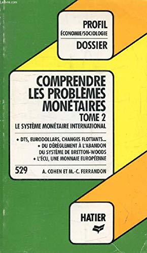 Comprendre les problèmes monétaires. Vol. 2. Le Système monétaire international Books
