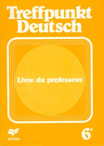 Allemand 6eme Treffpunkt Deutsch. Livre Du Professeur book