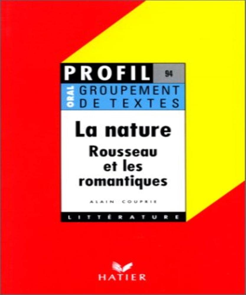 La nature : Rousseau et les romantiques, groupement de textes, oral de français book
