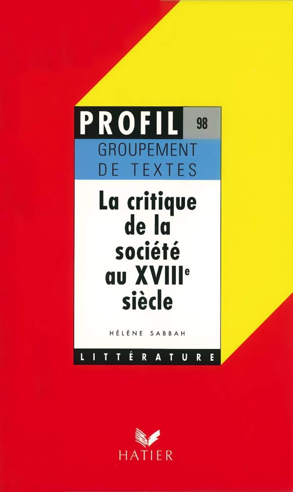 La critique de la société au XVIIIe siècle: Oral de français, Groupement de textes Books
