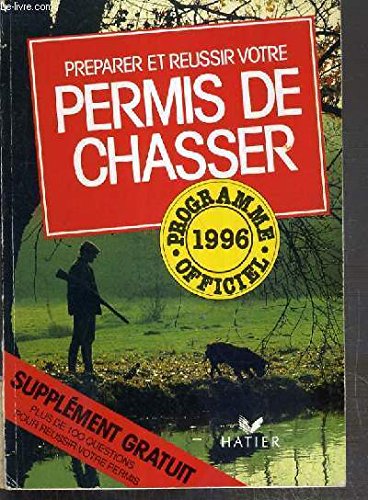Préparer et réussir votre permis de chasser: Programme officiel 1996 book